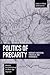 Politics of Precarity: Migrant Conditions, Struggles and Experiences (Studies in Critical Social Sciences)