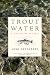 Trout Water, A Year on the ...