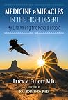 Medicine and Miracles in the High Desert by Erica M. Elliott