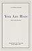 You Are Here by Cynthia Flood