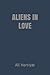 ALIENS IN LOVE