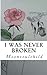 I Was Never Broken