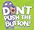 Don't Push the Button!: A Funny Interactive Book For Kids