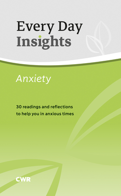 Every Day Insights: Anxiety: 30 readings and reflections to help you in anxious times
