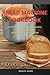Bread Machine Cookbook: Del...