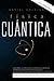 Física Cuántica Para Principiantes: Descubre la Ciencia de la Mecánica Cuántica y Aprende Conceptos Basicos desde Interferencia hasta Entrelazamiento ... Beginners (Spanish Version) (Spanish Edition)