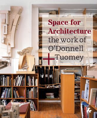Space for Architecture: The Work of O'Donnell + Tuomey (Hardcover)