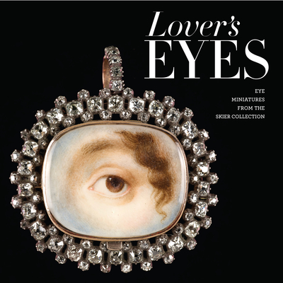 Lover's Eyes: Eye Miniatures from the Skier Collection (Hardcover)