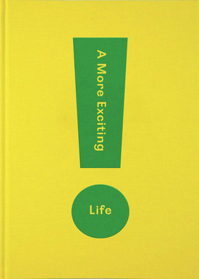 A More Exciting Life: A guide to greater freedom, spontaneity and enjoyment (Hardcover)