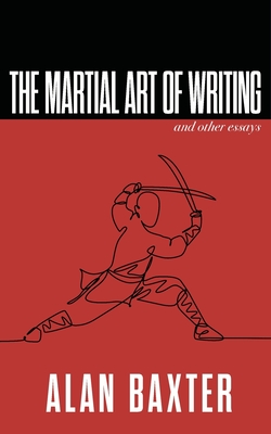 The Martial Art of Writing & Other Essays (Writer Chaps)