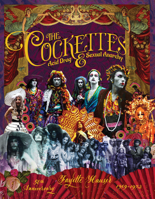 The Cockettes: Acid Drag & Sexual Anarchy, 1969-1972 (Hardcover)