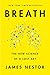 Breath: The New Science of a Lost Art