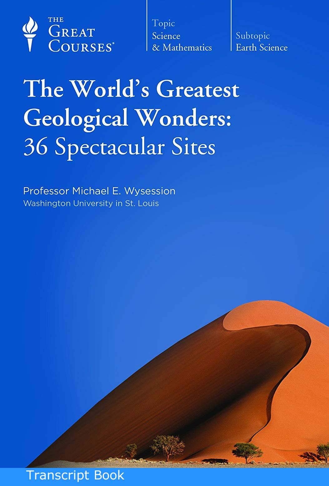 The World's Greatest Geological Wonders: 36 Spectacular Sites lectures 1-36 Professor Michael E. Wysession (Paperback)