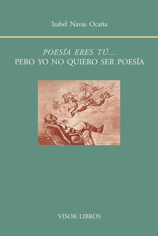 Poesía eres tú... Pero yo no quiero ser poesía