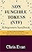 NON FUNGIBLE TOKENS: A Beginners Handbook: An Easy Guide to Understand Non Fungible Tokens, Including How to Create, Buy, and Use Them (Collectibles)