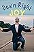 Down Right Joy: Joyful stories of raising a child with special needs.