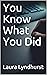 You Know What You Did
