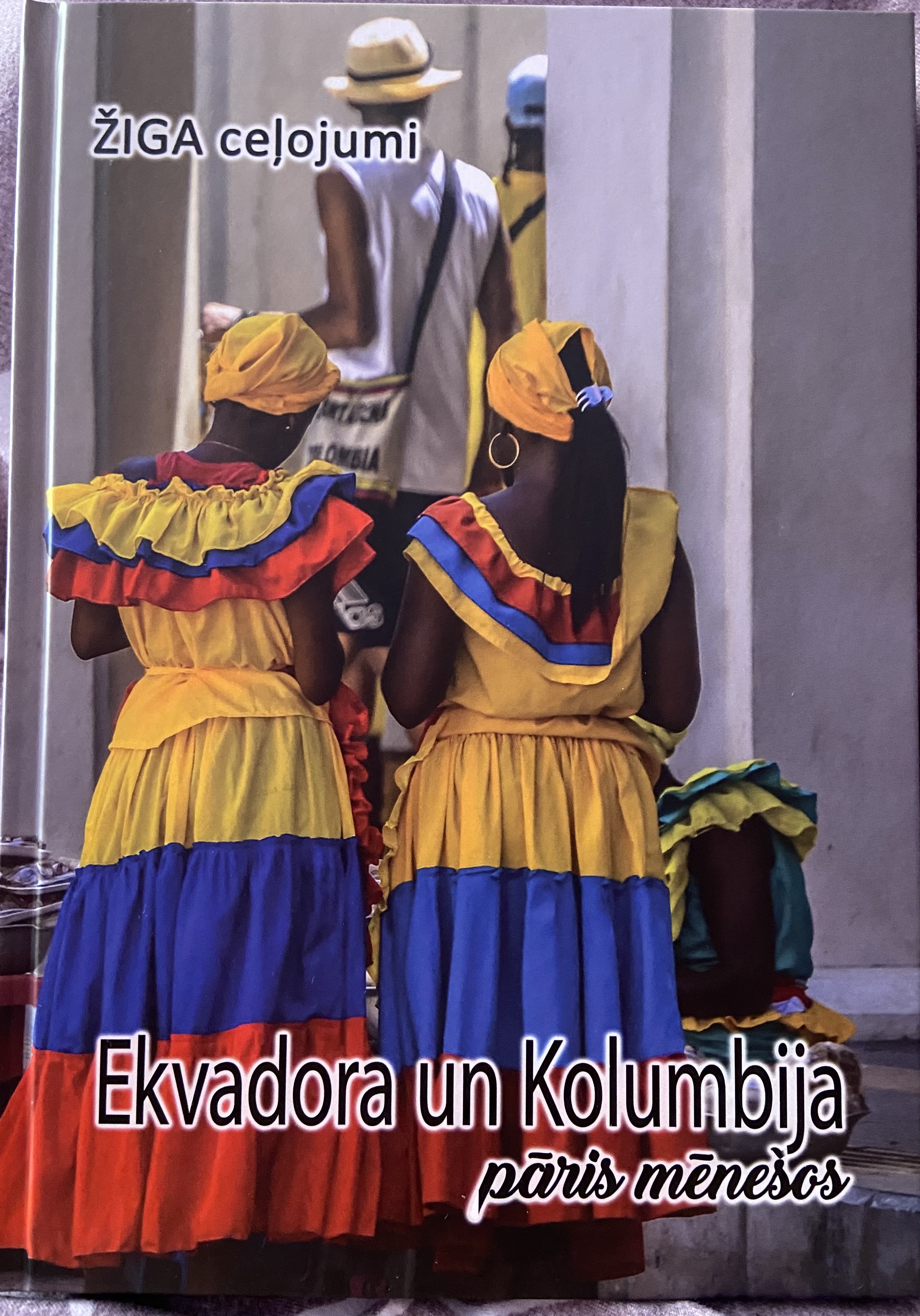 Ekvadora un Kolumbija pāris mēnešos (Žiga ceļojumi, #4)