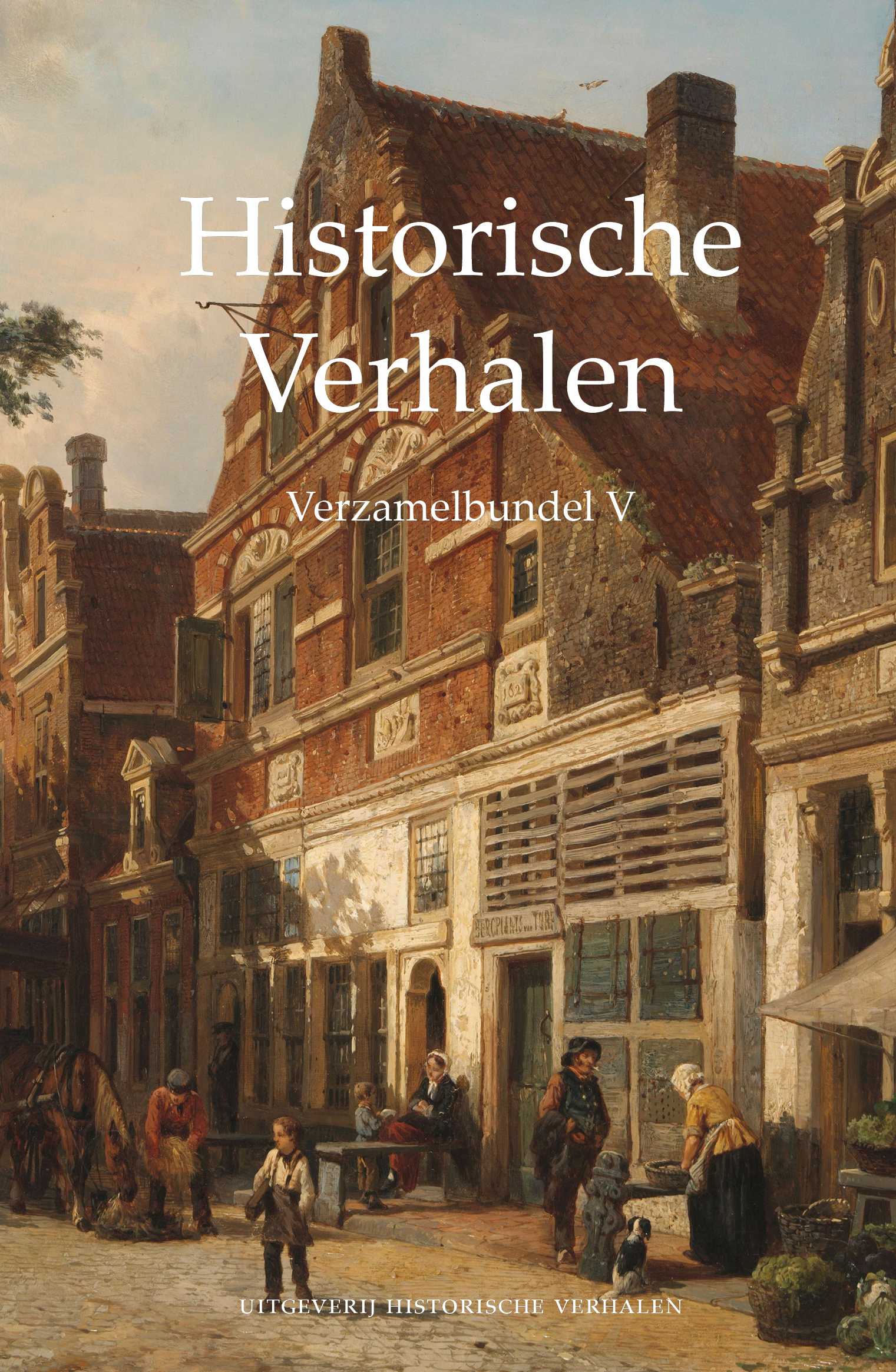 Historische Verhalen. Verzamelbundel V