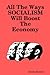 All the Ways SOCIALISM Will Boost the Economy