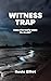 Witness Trap: Does she real...