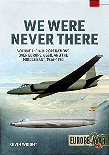 We Were Never There: Volume 1: CIA U-2 Operations over Europe, USSR, and the Middle East, 1956-1960 (Paperback)