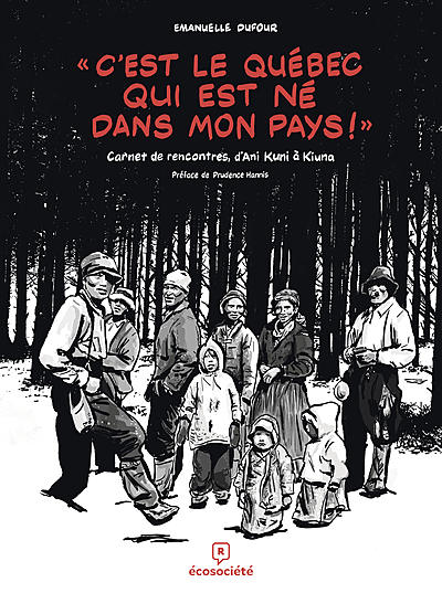 «C'est le Québec qui est né dans mon pays!» : Carnet de rencontres, d'Ani Kuni à Kiuna (Paperback)