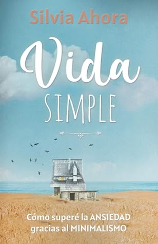 Vida simple: Cómo superé la ansiedad gracias al minimalismo