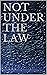 NOT UNDER THE LAW by Brent Adkisson