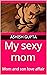 My sexy mom: Mom and son love affair (My sexy mom part 1)