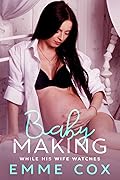 Baby Making While His Wife Watches (Baby Making Book 4) 