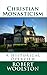 Christian Monasticism: A Hi...