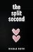 The Split Second