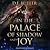 In the Palace of Shadow and Joy