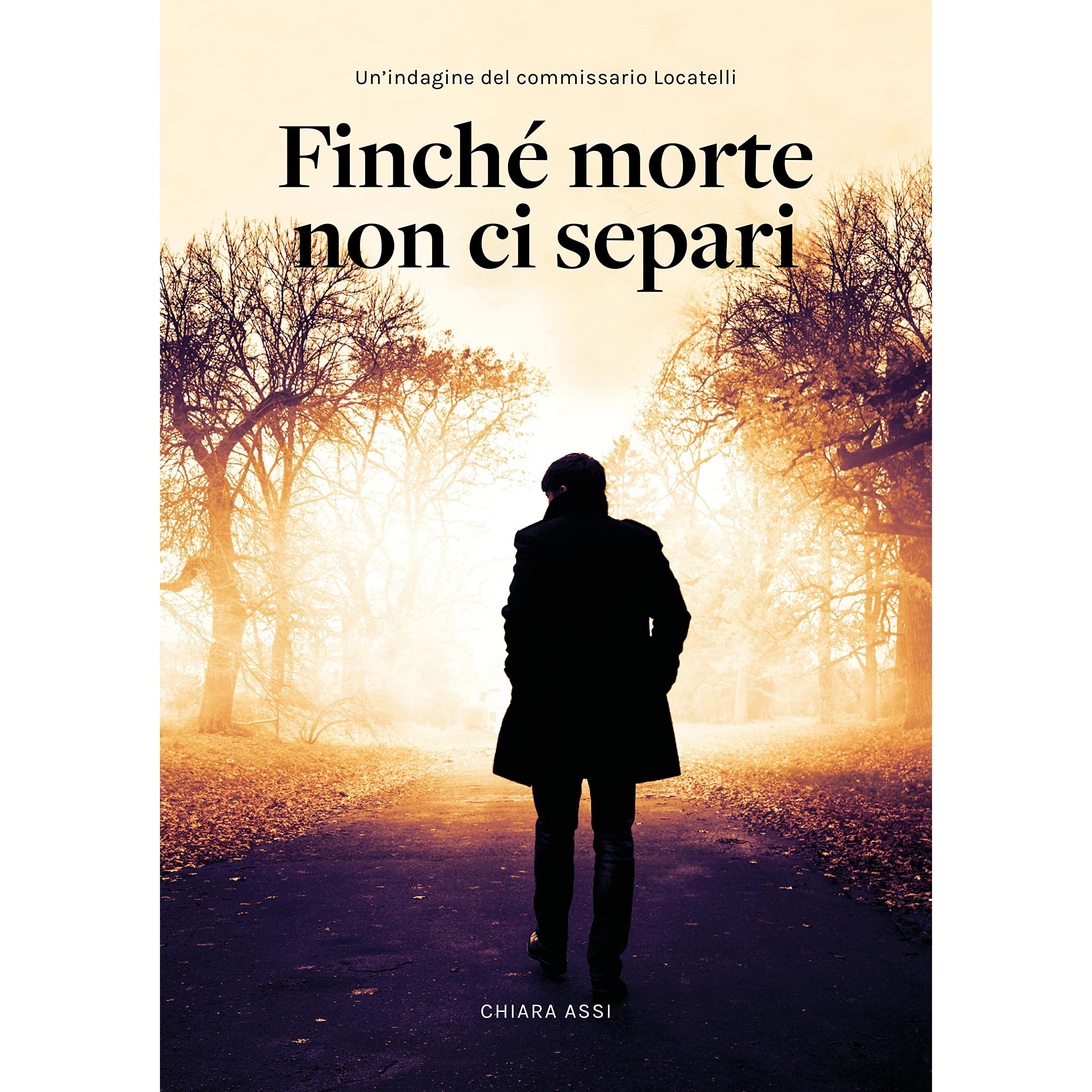 Finche Morte Non Ci Separi Indagine A Milano Per Il Commissario Locatelli By Chiara Assi