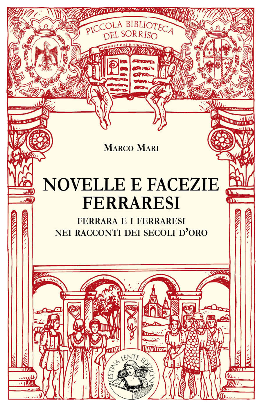 Novelle e facezie ferraresi: Ferrara e i Ferraresi nei racconti dei secoli d'oro (Paperback)