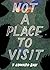 Not a Place to Visit