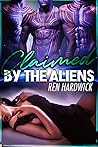 Claimed by the Aliens by Ren Hardwick