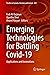 Emerging Technologies for Battling Covid-19: Applications and Innovations (Studies in Systems, Decision and Control Book 324)