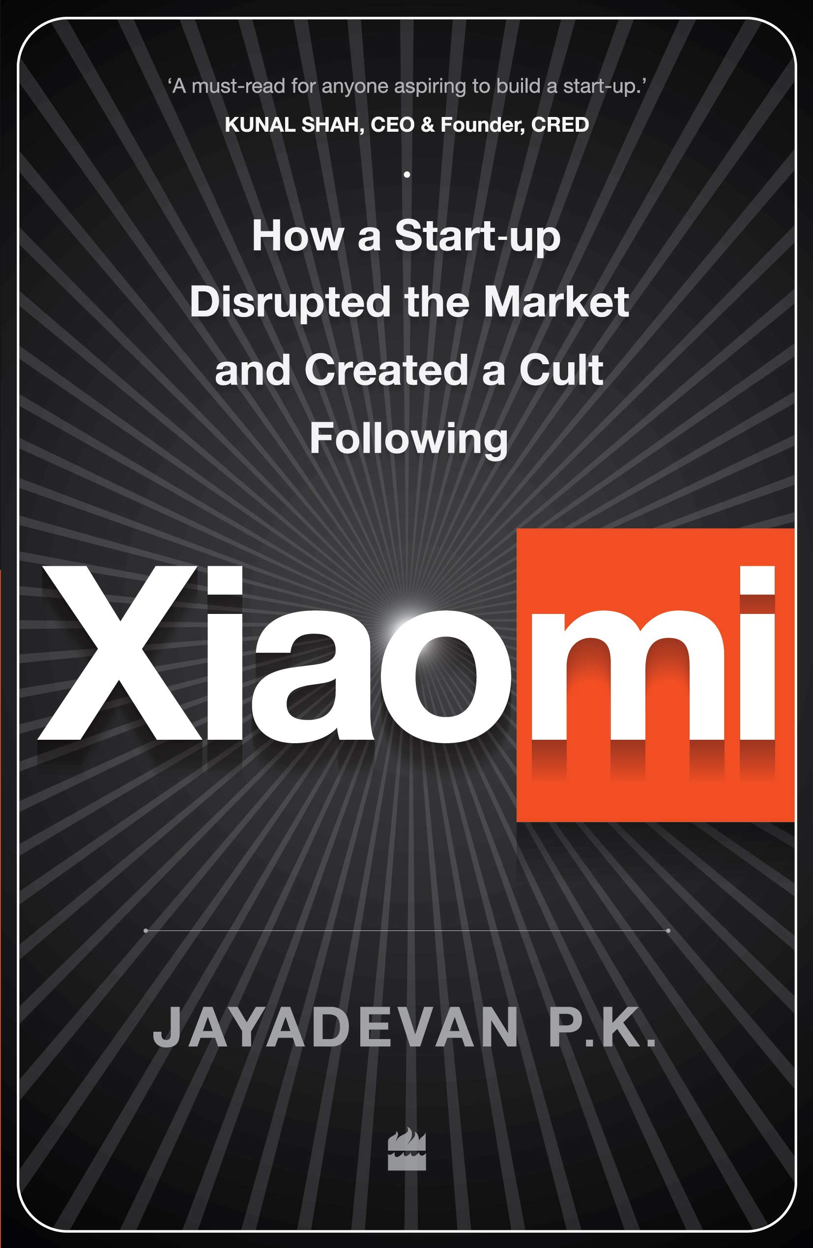 Xiaomi : How a Startup Disrupted the Market and Created a Cult Following` (Paperback)