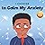 I Choose to Calm My Anxiety: A Colorful, Picture Book About Soothing Strategies for Anxious Children (Teacher and Therapist Toolbox: I Choose 4)