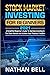 Stock Market Investing for Beginners 2021: A Simplified Beginner's Guide To Starting Investing In The Stock Market And Achieve Your Financial Freedom