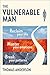 The Vulnerable Man: Break your patterns. Master your emotions. Reclaim your life.