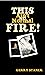 This Ain't No Normal Fire