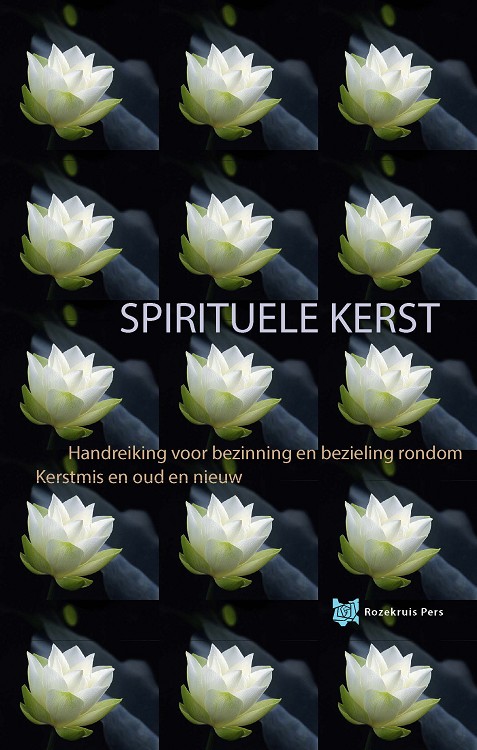 Spirituele Kerst - Handreiking voor bezinning en bezieling rondom Kertsmis en Oud en Nieuw