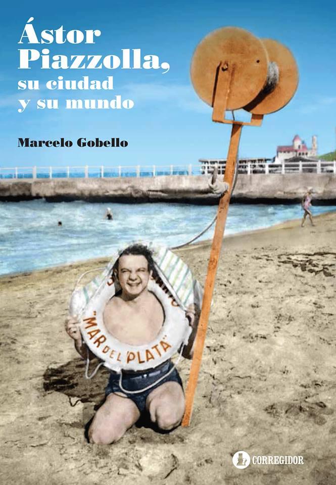 Ástor Piazzolla, su ciudad y su mundo