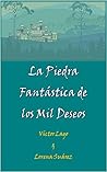 La Piedra Fantástica de los Mil Deseos by Víctor Lago