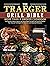 The Traeger Grill Bible - M...