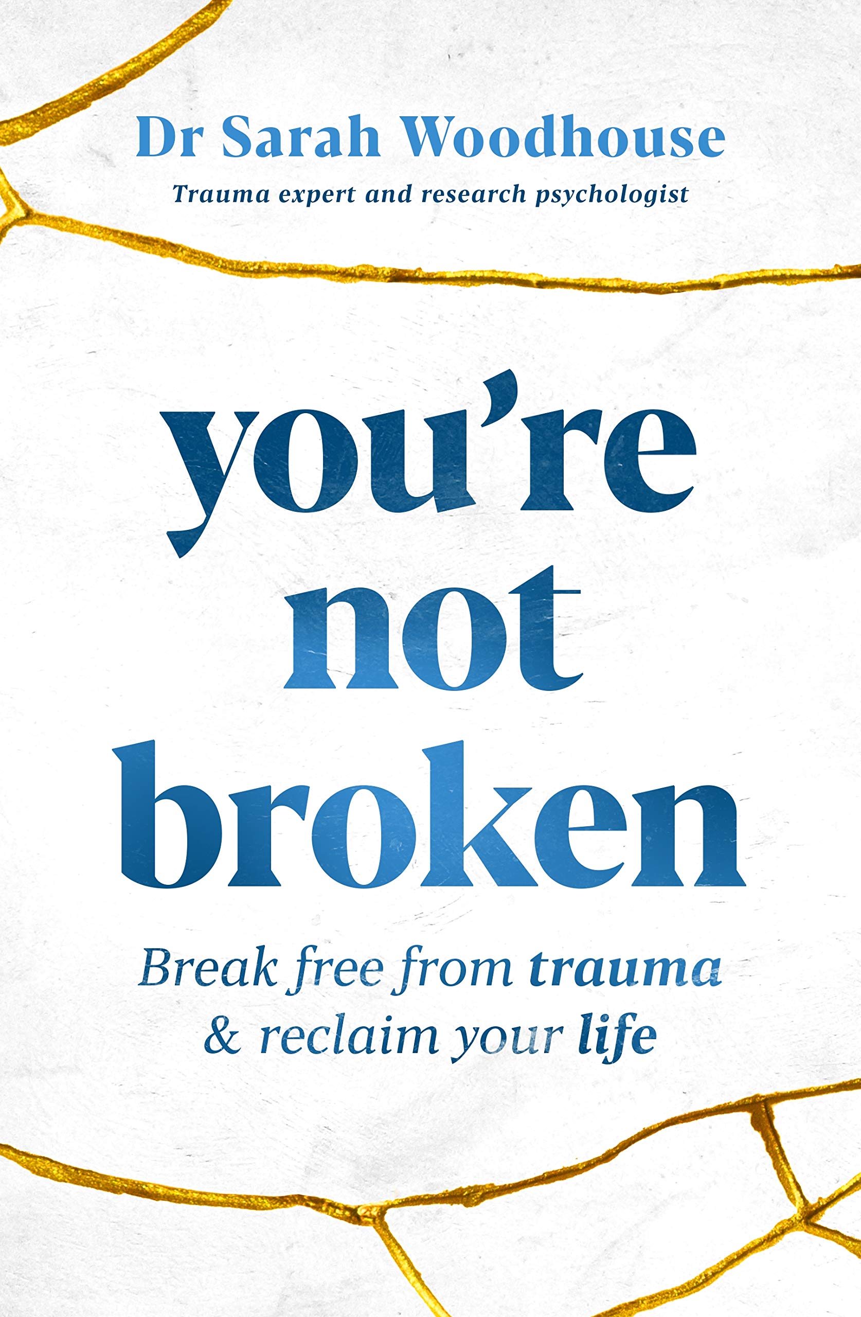 You’re Not Broken: Break free from trauma and reclaim your life (Kindle Edition)