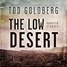 The Low Desert by Tod Goldberg